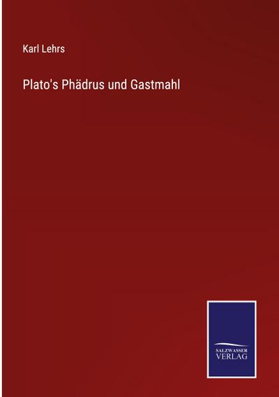 Plato’s Phädrus und Gastmahl