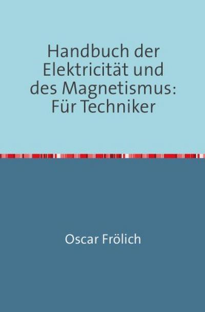 Handbuch der Elektricität und des Magnetismus