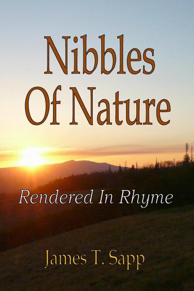 Nibbles Of Nature Rendered In Rhyme