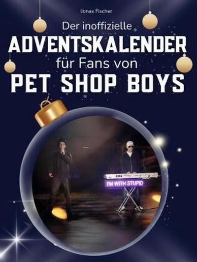 Der inoffizielle Adventskalender für Fans von Pet Shop Boys