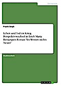 Leben und Tod im Krieg. Perspektivwechsel in Erich Maria Remarques Roman ’Im Westen nichts Neues’