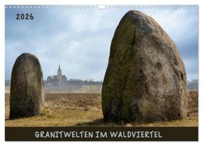 Granitwelten im Waldviertel (Wandkalender 2026 DIN A3 quer), CALVENDO Monatskalender