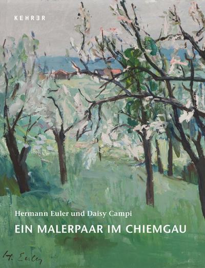 Hermann Euler und Daisy Campi: Ein Malerpaar im Chiemgau