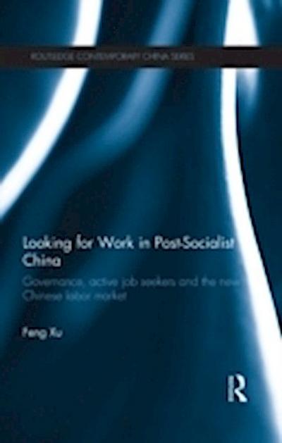 Looking for Work in Post-Socialist China