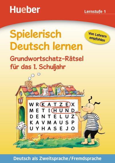 Spielerisch Deutsch lernen - Grundwortschatz-Rätsel für das 1. Schuljahr: Deutsch als Zweitsprache / Fremdsprache / Buch