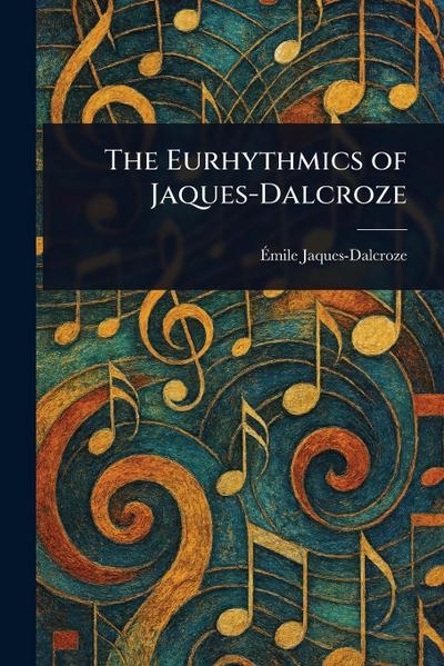 The Eurhythmics of Jaques-Dalcroze