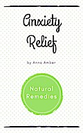 Anxiety Relief: Natural Remedies