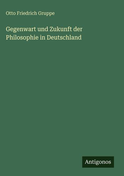 Gegenwart und Zukunft der Philosophie in Deutschland