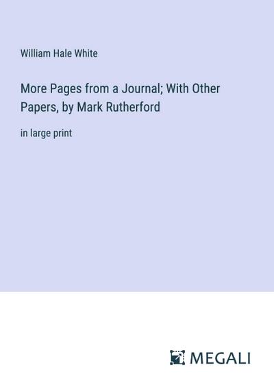 More Pages from a Journal; With Other Papers, by Mark Rutherford
