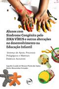 ALUNOS COM SÍNDROME CONGÊNITA PELO ZIKA VÍRUS E OUTRAS ALTERAÇÕES NO DESENVOLVIMENTO NA EDUCAÇÃO INFANTIL: