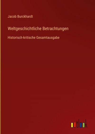 Weltgeschichtliche Betrachtungen