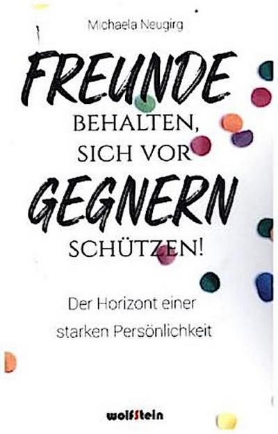 Freunde behalten, sich vor Gegnern schützen