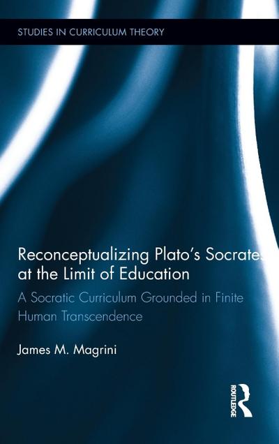 Reconceptualizing Plato’s Socrates at the Limit of Education