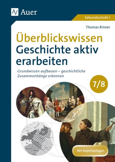 Überblickswissen Geschichte aktiv erarbeiten 7-8 