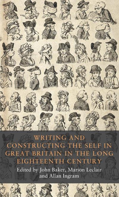 Writing and constructing the self in Great Britain in the long eighteenth century