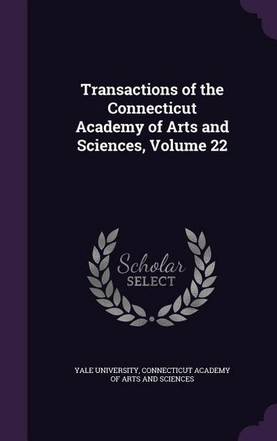 Transactions of the Connecticut Academy of Arts and Sciences, Volume 22