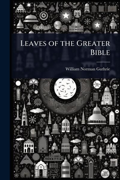 Leaves of the Greater Bible