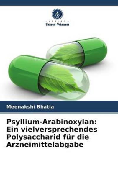 Psyllium-Arabinoxylan: Ein vielversprechendes Polysaccharid für die Arzneimittelabgabe