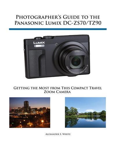Photographer’s Guide to the Panasonic Lumix DC-ZS70/TZ90