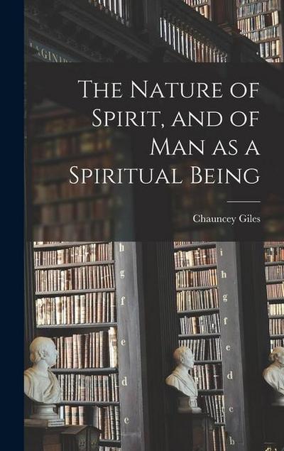 The Nature of Spirit, and of man as a Spiritual Being
