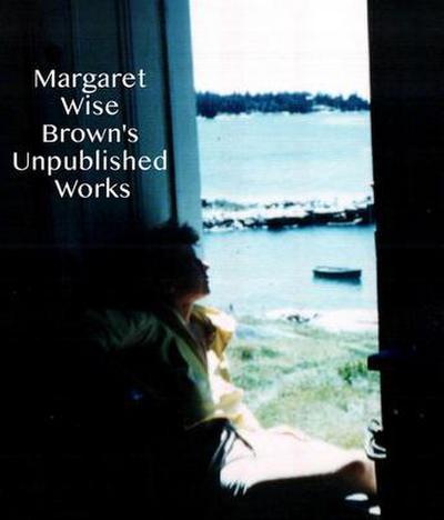 Margaret Wise Brown’s Unpublished Works