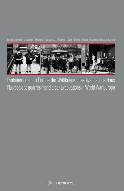Evakuierungen im Europa der Weltkriege - Les évacuations dans l’Europe des guerres mondiales - Evacuations in World War Europe