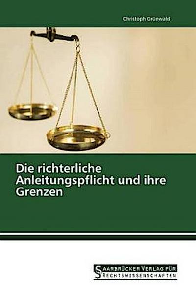 Die richterliche Anleitungspflicht und ihre Grenzen