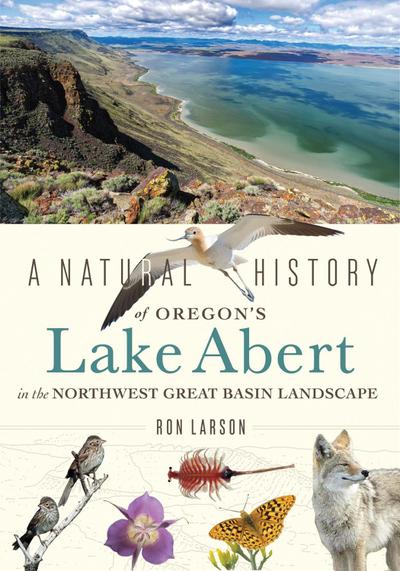 A Natural History of Oregon’s Lake Abert in the Northwest Great Basin Landscape