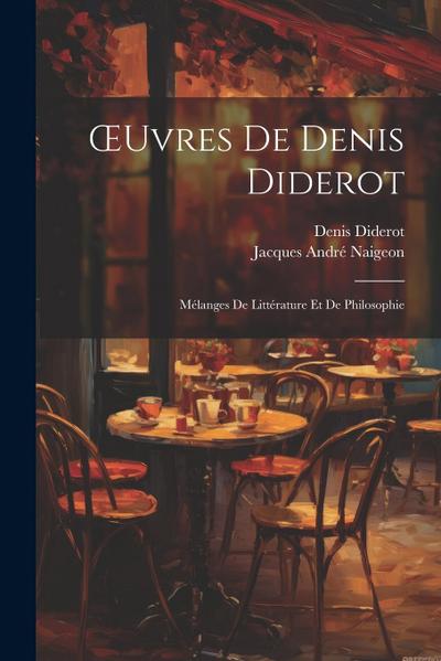 OEuvres De Denis Diderot: Mélanges De Littérature Et De Philosophie