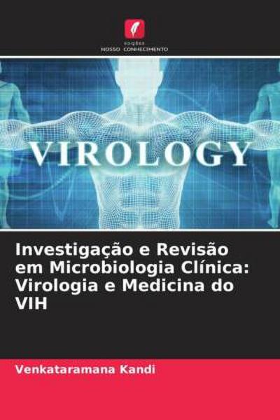 Investigação e Revisão em Microbiologia Clínica: Virologia e Medicina do VIH