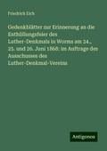Gedenkblätter zur Erinnerung an die Enthüllungsfeier des Luther-Denkmals in Worms am 24., 25. und 26. Juni 1868: im Auftrage des Ausschusses des Luther-Denkmal-Vereins
