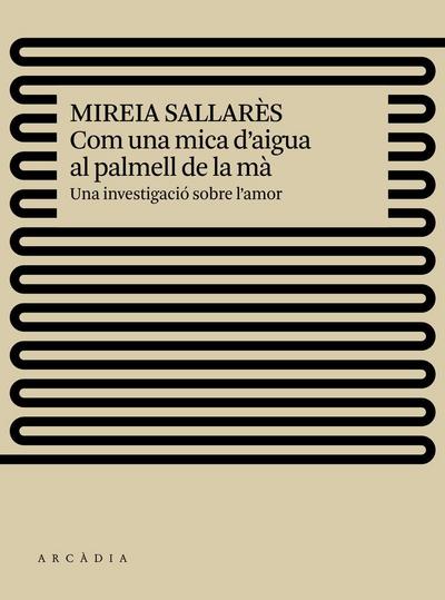 Com una mica d’aigua al palmell de la mà : una investigació sobre l’amor