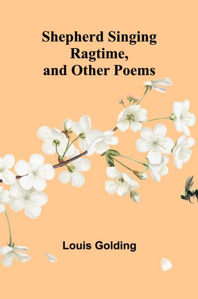 Shepherd Singing Ragtime, and Other Poems
