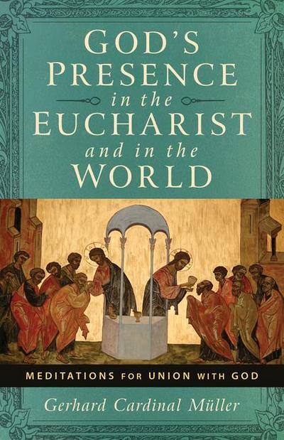 God’s Presence in the Eucharist and in the World