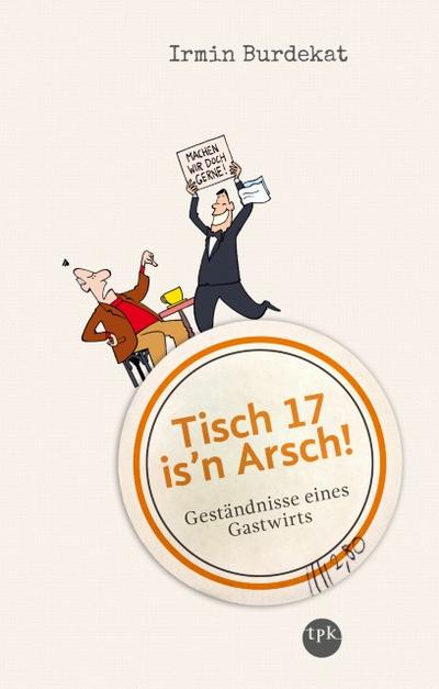 Tisch 17 is’n Arsch!