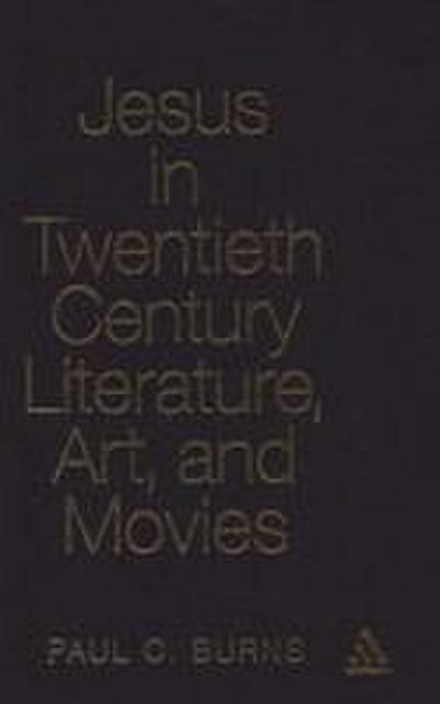 Jesus in Twentieth Century Literature, Art, and Movies