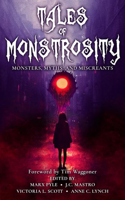 Tales of Monstrosity: Monsters, Myths, and Miscreants (The Crossing Genres Anthology Collection, #2)