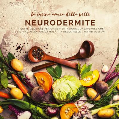 La cucina amica della pelle - Neurodermite