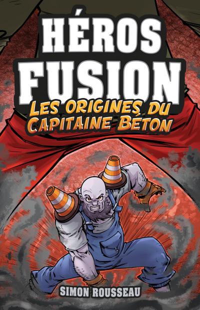 Héros Fusion - Hors Série - Les origines du Capitaine Béton