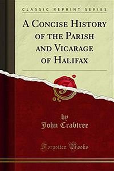 A Concise History of the Parish and Vicarage of Halifax