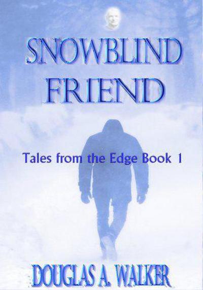 Snowblind Friend (Tales From the Edge, #1)