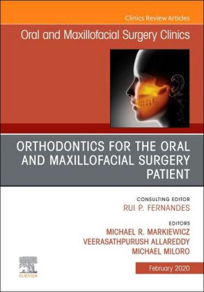 Orthodontics for Oral and Maxillofacial Surgery Patient, an Issue of Oral and Maxillofacial Surgery Clinics of North America