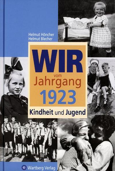Wir vom Jahrgang 1923 - Kindheit und Jugend: 100. Geburtstag