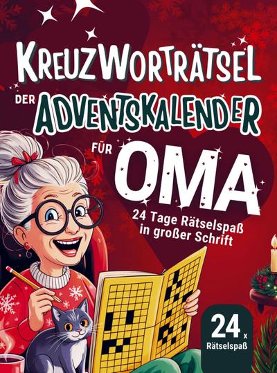 Kreuzworträtsel - Der Adventskalender für Oma: 24 Tage Rätselspaß in großer Schrift | das perfekte Geschenk zur Weihnachtszeit
