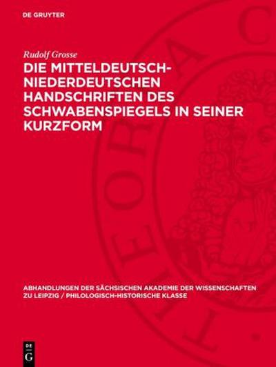 Die mitteldeutsch-niederdeutschen Handschriften des Schwabenspiegels in seiner Kurzform
