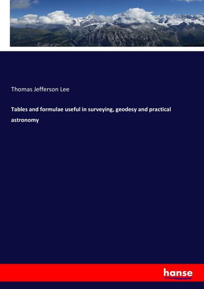 Tables and formulae useful in surveying, geodesy and practical astronomy