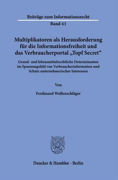 Multiplikatoren als Herausforderung für die Informationsfreiheit und das Verbraucherportal ’Topf Secret’.