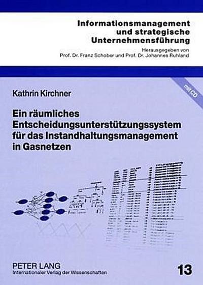 Ein räumliches Entscheidungsunterstützungssystem für das Instandhaltungsmanagement in Gasnetzen