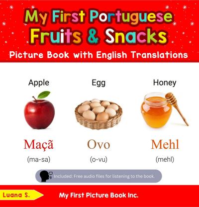 My First Portuguese Fruits & Snacks Picture Book with English Translations (Teach & Learn Basic Portuguese words for Children, #3)