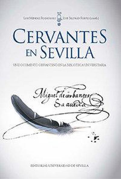 Cervantes en Sevilla : un documento cervantino en la biblioteca universitaria